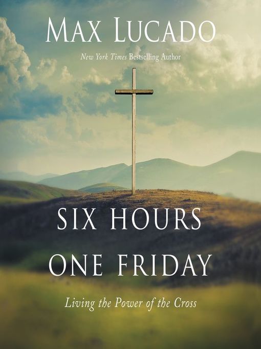 Title details for Six Hours One Friday by Max Lucado - Available